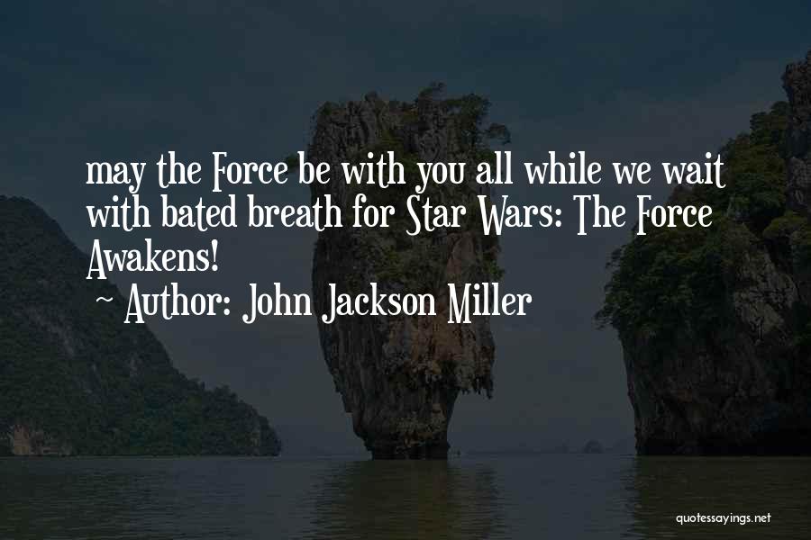 Bated Breath Quotes By John Jackson Miller