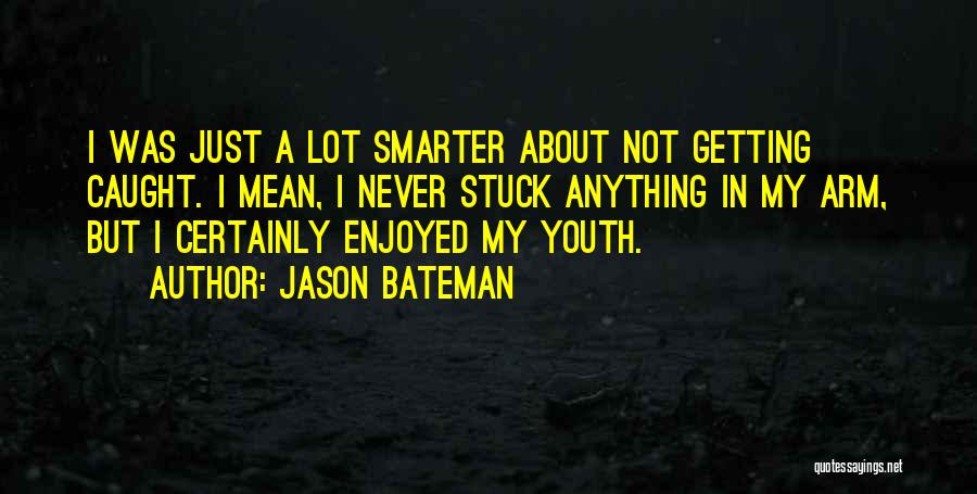 Bateman Quotes By Jason Bateman