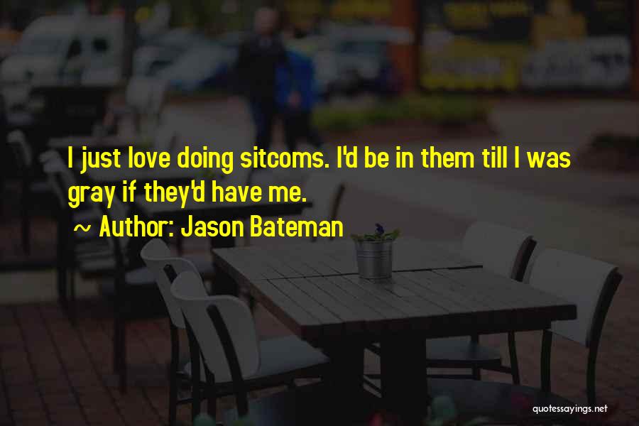 Bateman Quotes By Jason Bateman