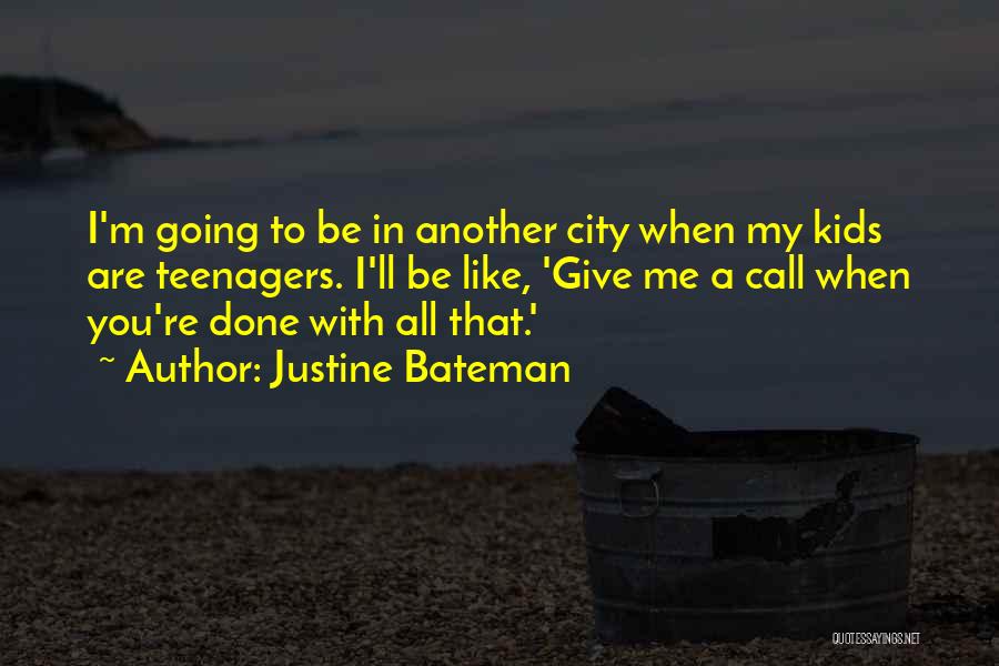 Bateman Quotes By Justine Bateman