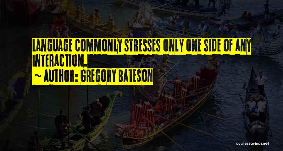 Bateson Quotes By Gregory Bateson