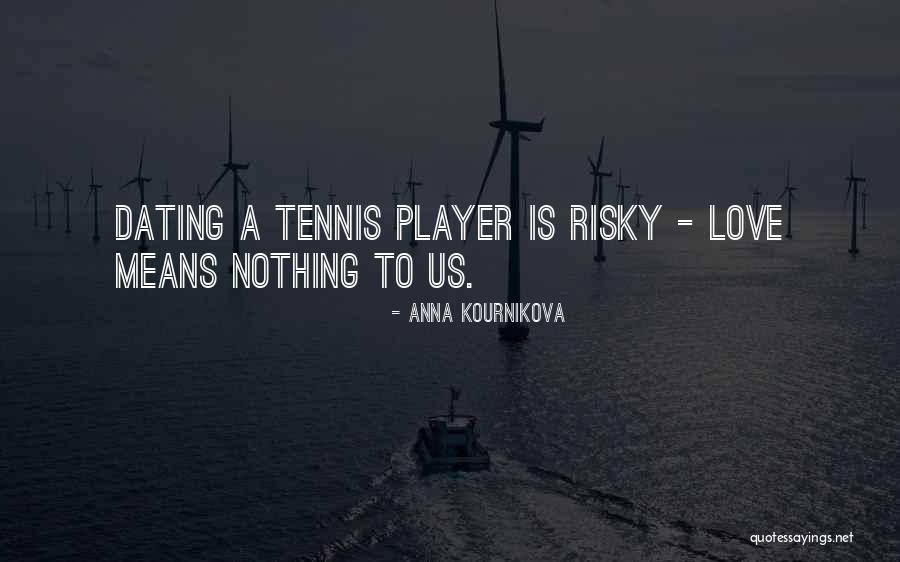 Batetis Quotes By Anna Kournikova Batetis Quotes By Anna Kournikova