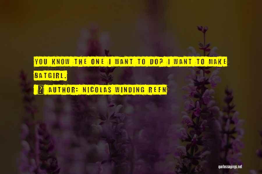 Batgirl Quotes By Nicolas Winding Refn