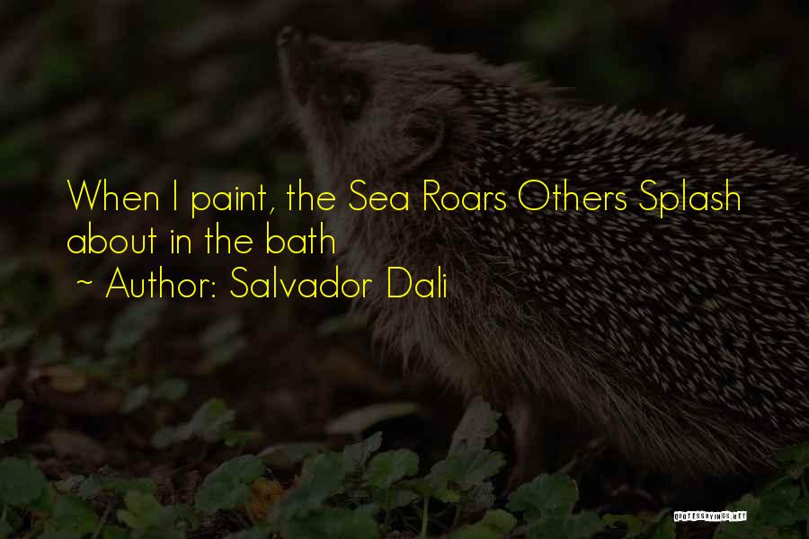 Bath Quotes By Salvador Dali