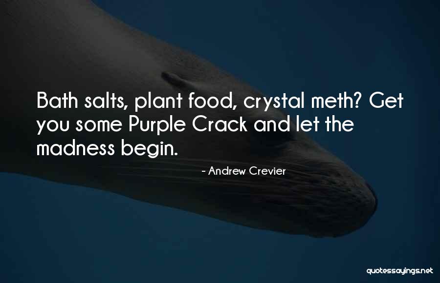 Bath Salts Quotes By Andrew Crevier