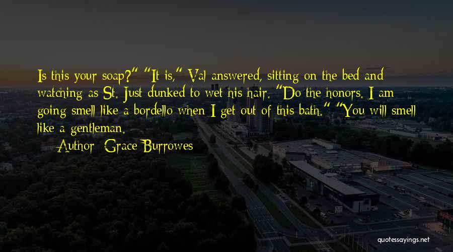 Bath Soap Quotes By Grace Burrowes