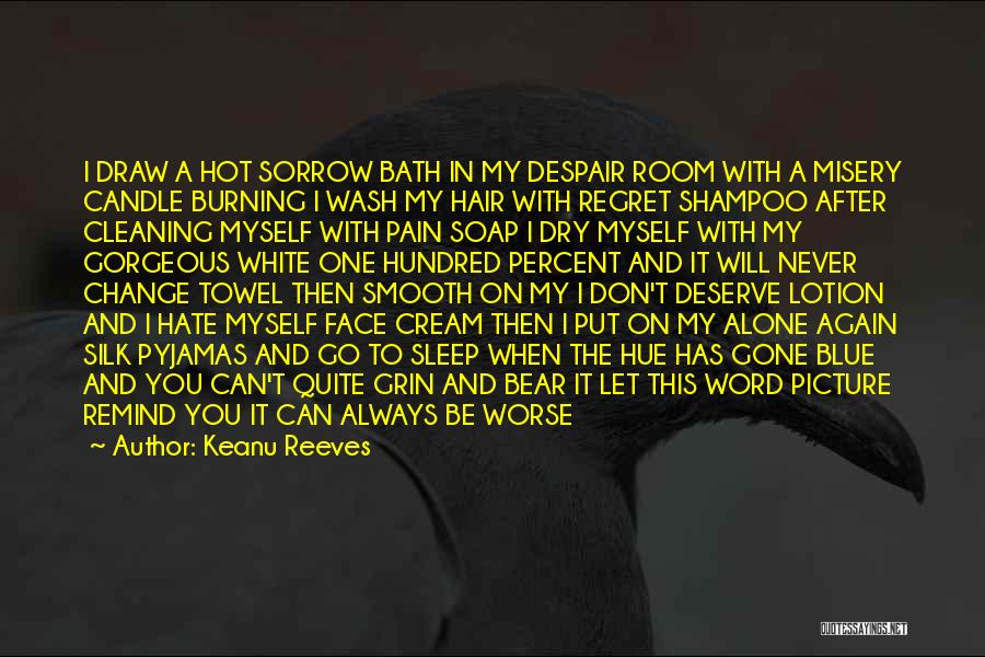 Bath Soap Quotes By Keanu Reeves