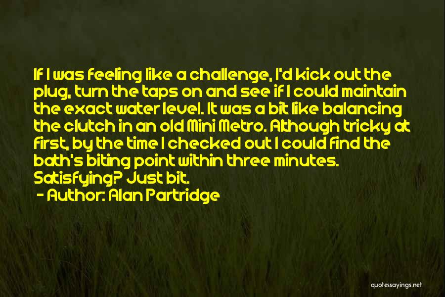 Bath Time Quotes By Alan Partridge