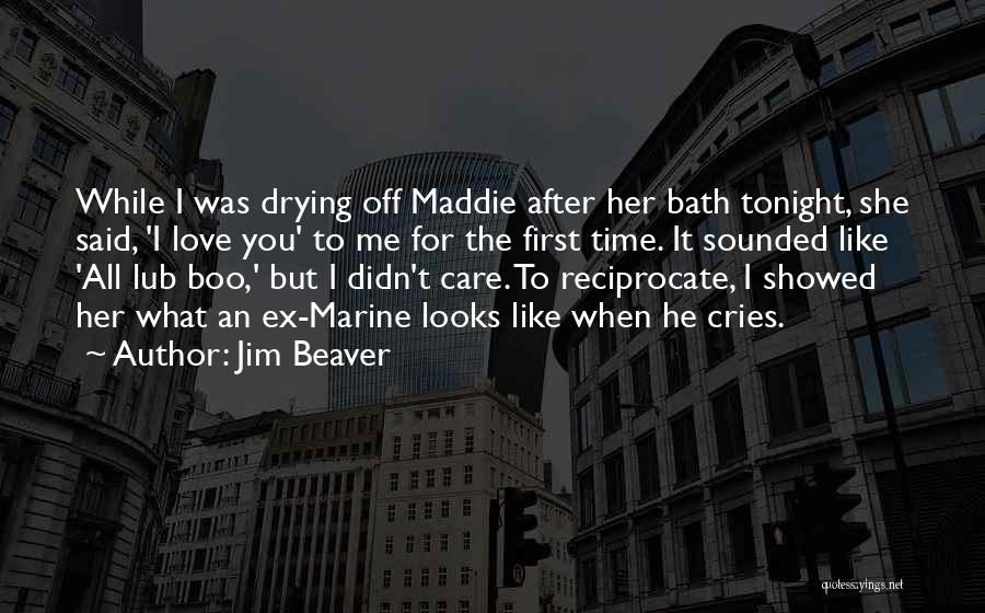 Bath Time Quotes By Jim Beaver