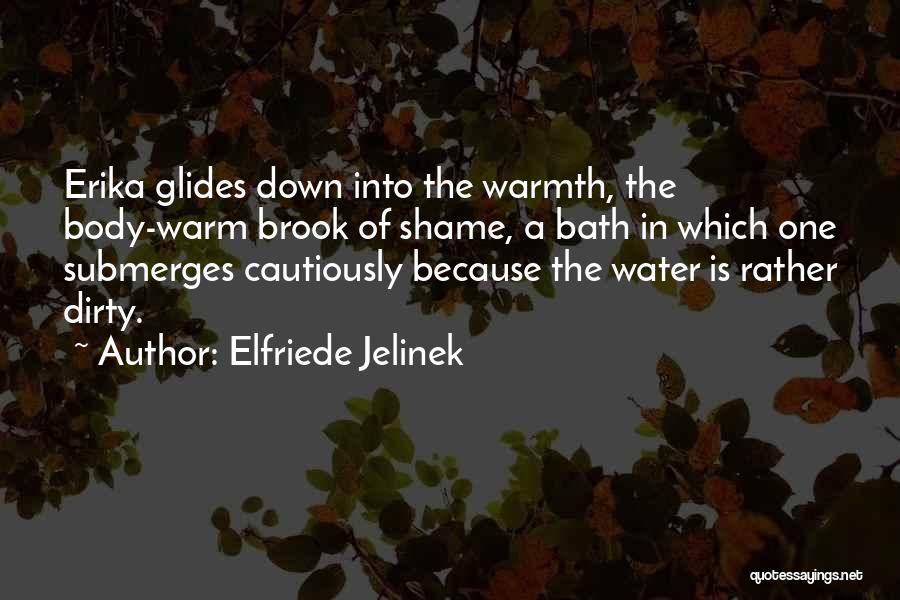 Bath Water Quotes By Elfriede Jelinek