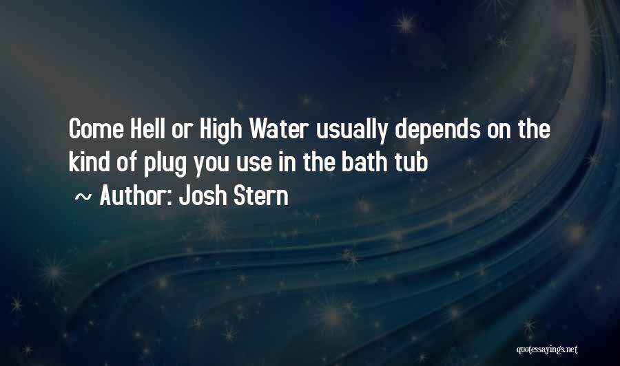 Bath Water Quotes By Josh Stern