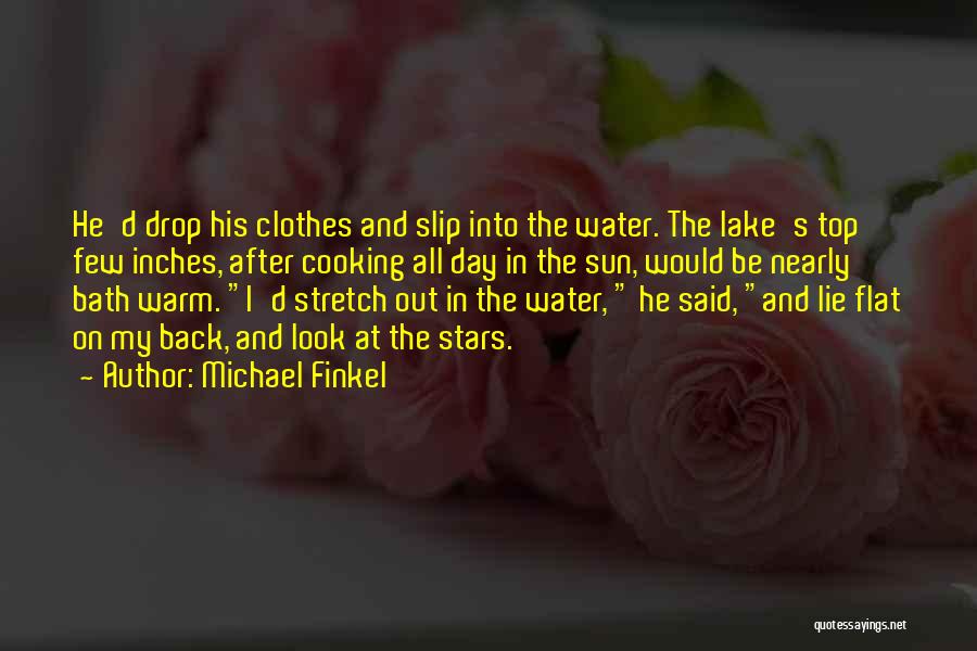 Bath Water Quotes By Michael Finkel