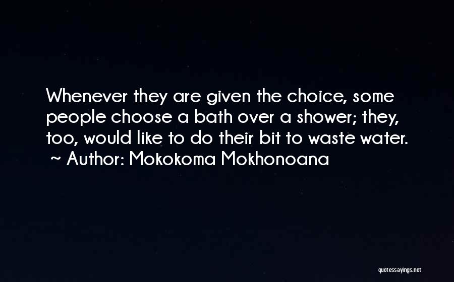 Bath Water Quotes By Mokokoma Mokhonoana