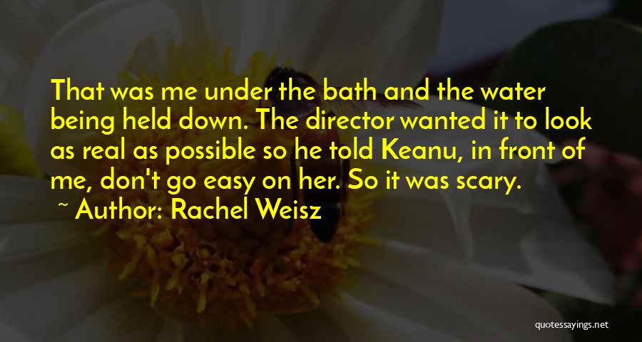 Bath Water Quotes By Rachel Weisz