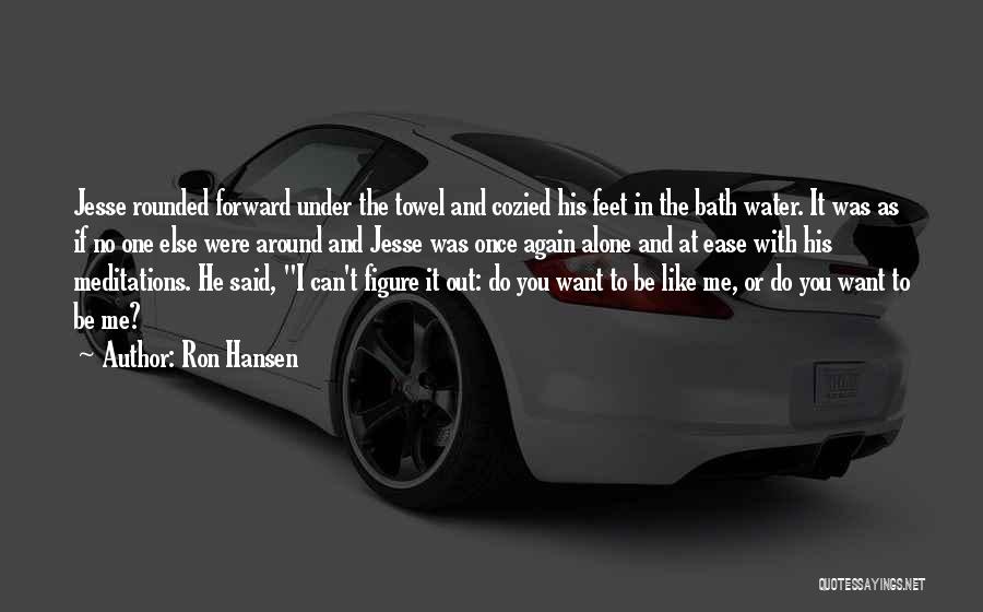 Bath Water Quotes By Ron Hansen Bath Water Quotes By Ron Hansen