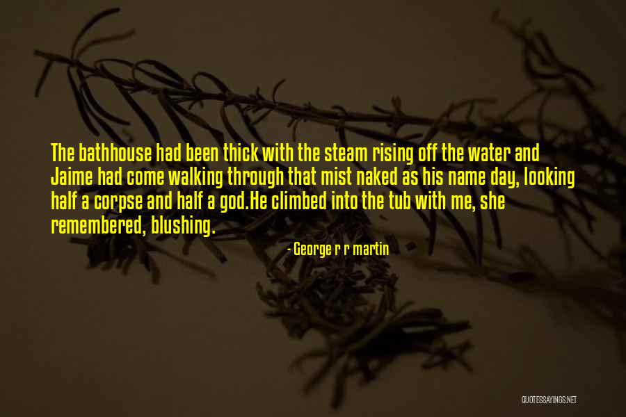Bathhouse Quotes By George R R Martin Bathhouse Quotes By George R R Martin