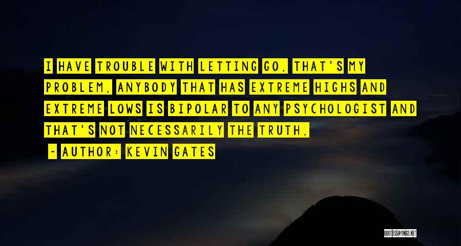 Bathie San Antonio Quotes By Kevin Gates
