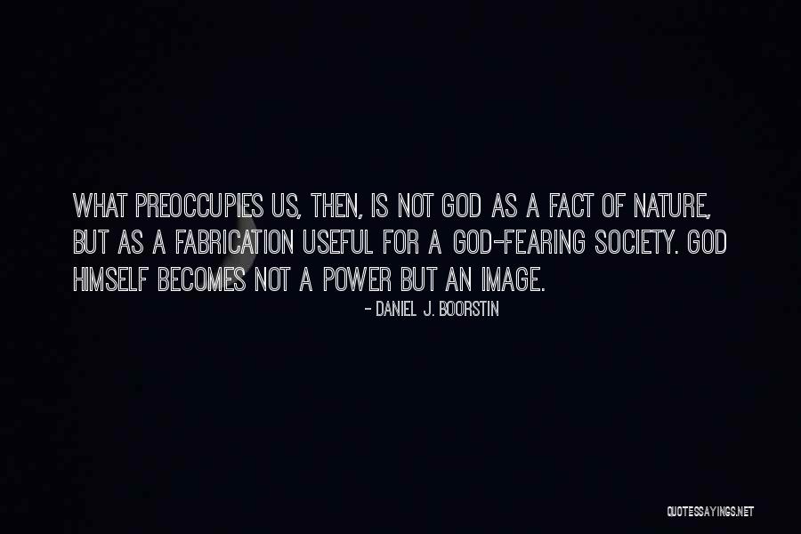 Bathina Body Quotes By Daniel J. Boorstin Bathina Body Quotes By Daniel J. Boorstin