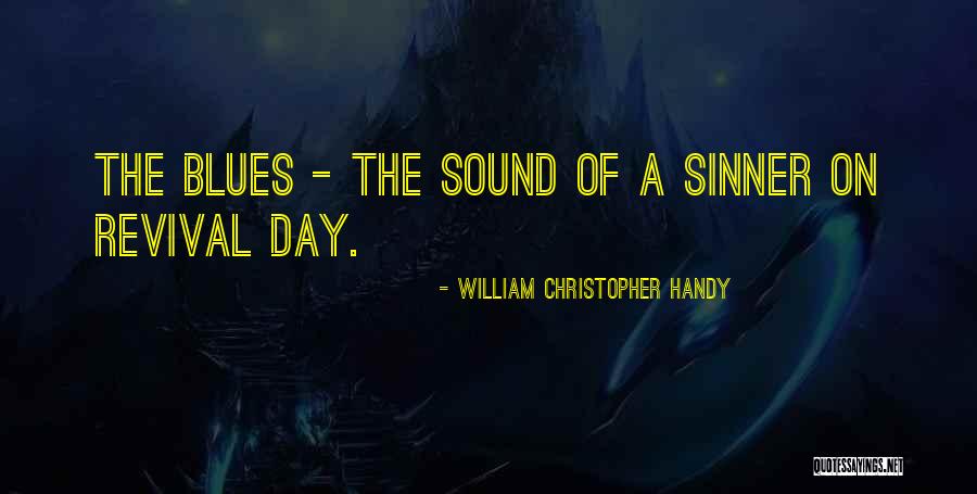 Bathina Krishna Quotes By William Christopher Handy Bathina Krishna Quotes By William Christopher Handy