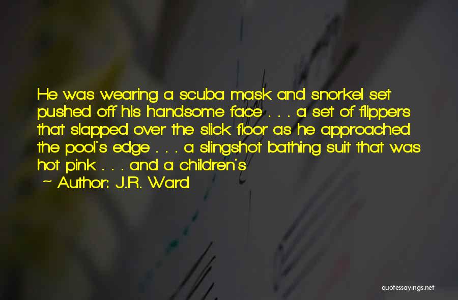 Bathing Suit Quotes By J.R. Ward