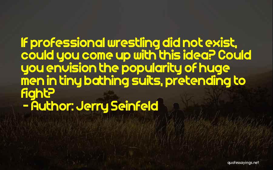 Bathing Suits Quotes By Jerry Seinfeld