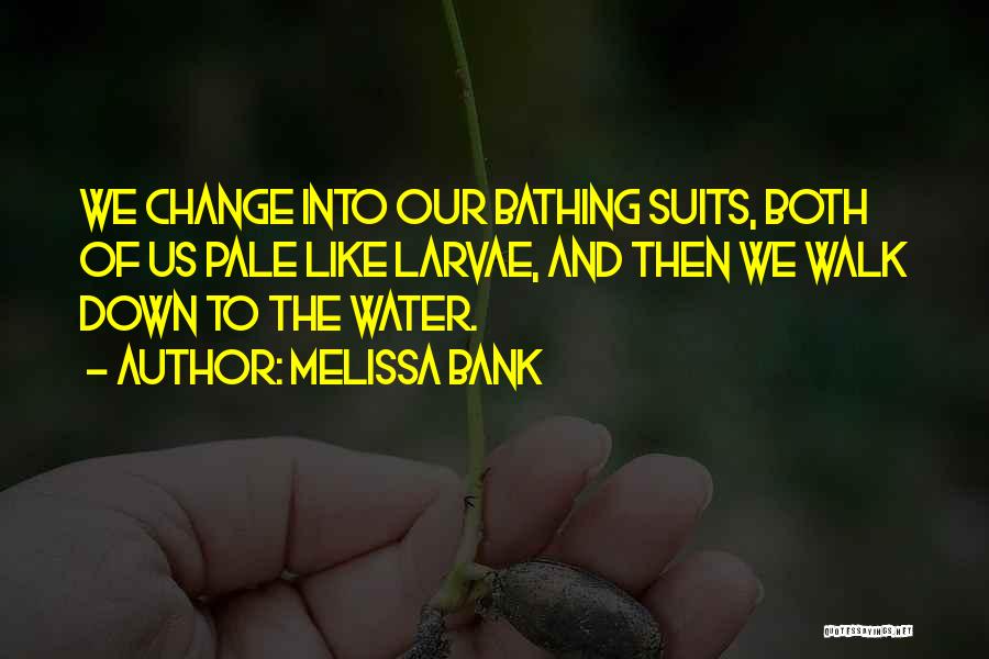 Bathing Suits Quotes By Melissa Bank