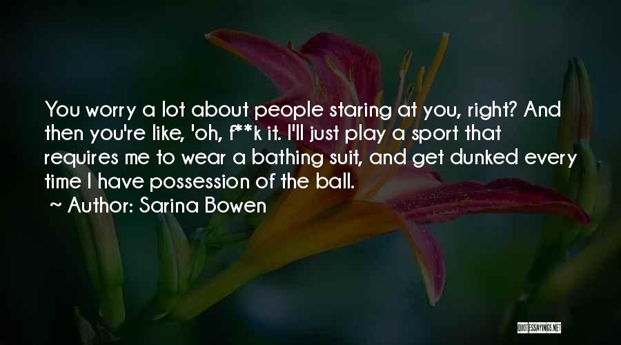 Bathing Time Quotes By Sarina Bowen