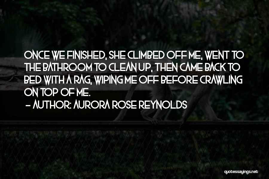 Bathroom Clean Up Quotes By Aurora Rose Reynolds
