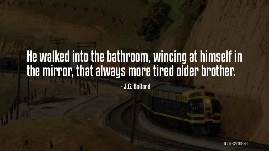 Bathroom Mirror Quotes By J.G. Ballard Bathroom Mirror Quotes By J.G. Ballard