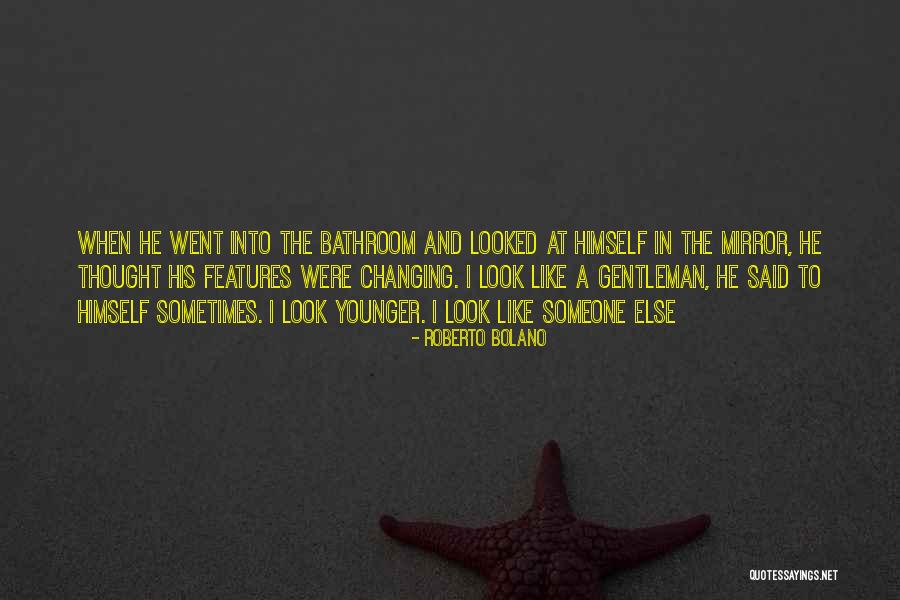 Bathroom Mirror Quotes By Roberto Bolano Bathroom Mirror Quotes By Roberto Bolano