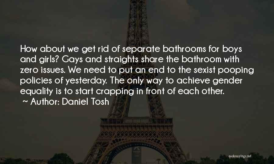 Bathrooms Quotes By Daniel Tosh