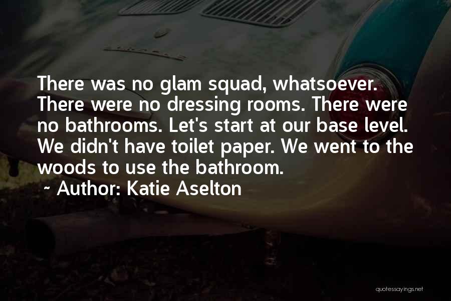 Bathrooms Quotes By Katie Aselton