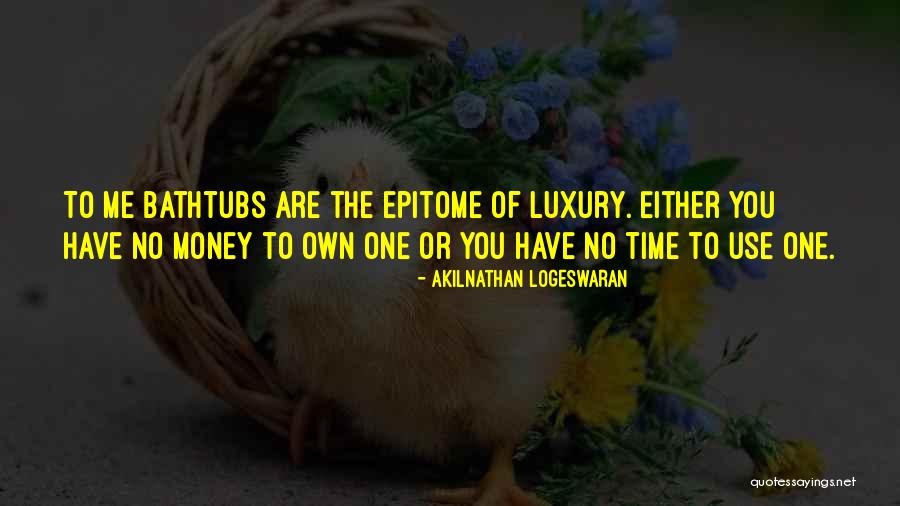 Bathtub Quotes By Akilnathan Logeswaran