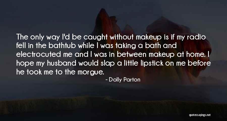 Bathtub Quotes By Dolly Parton