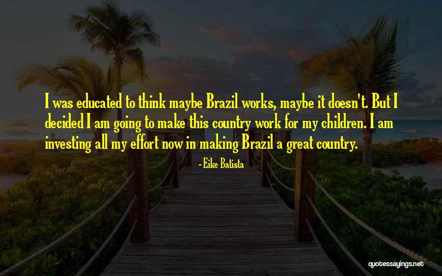 Batista Quotes By Eike Batista Batista Quotes By Eike Batista