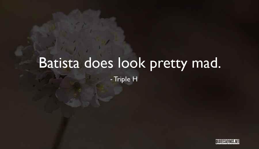 Batista Quotes By Triple H Batista Quotes By Triple H