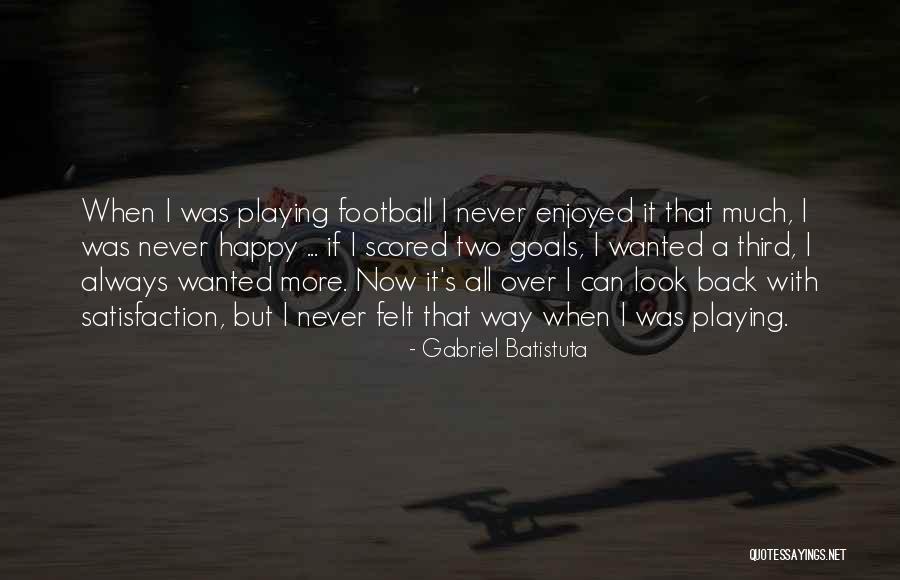Batistuta Gabriel Quotes By Gabriel Batistuta Batistuta Gabriel Quotes By Gabriel Batistuta