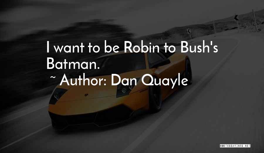 Batman And Robin Quotes By Dan Quayle