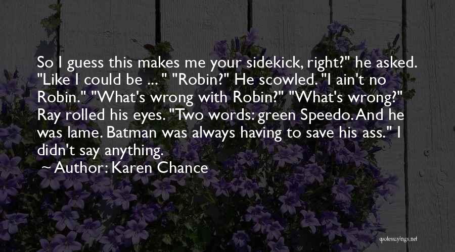 Batman And Robin Quotes By Karen Chance