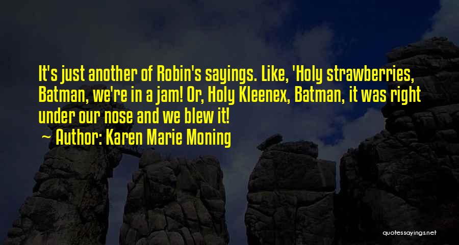 Batman And Robin Quotes By Karen Marie Moning