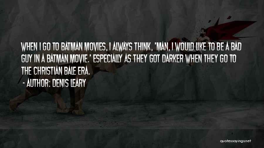 Batman Bad Guy Quotes By Denis Leary