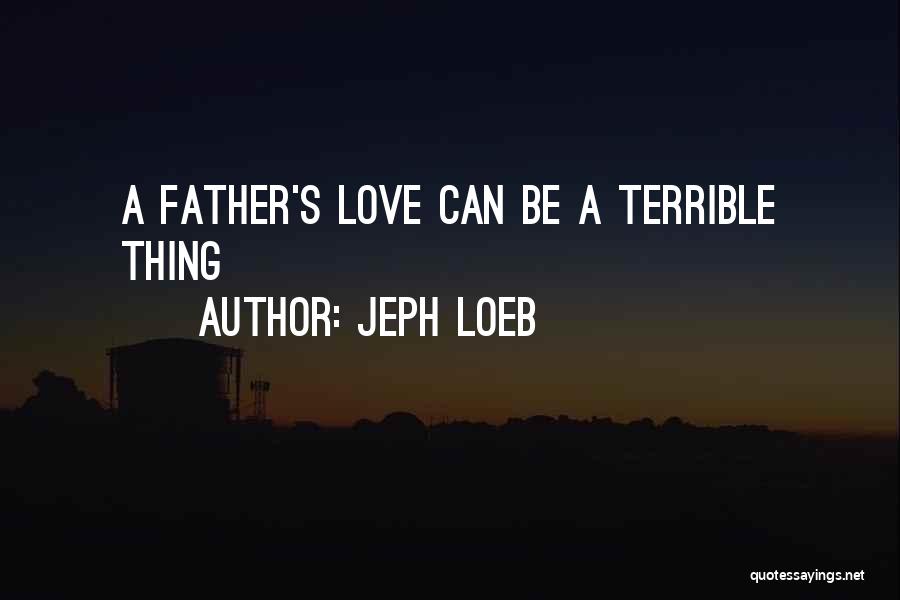 Batman Father Quotes By Jeph Loeb