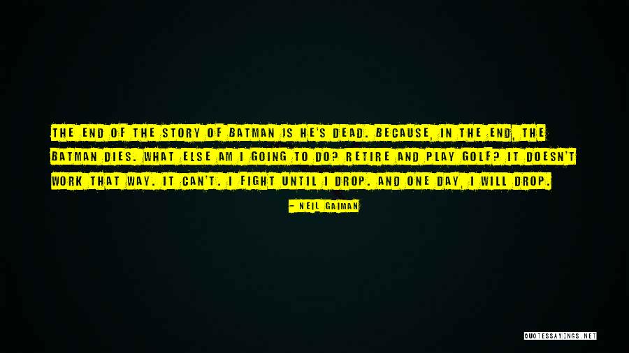 Batman Fight Quotes By Neil Gaiman Batman Fight Quotes By Neil Gaiman