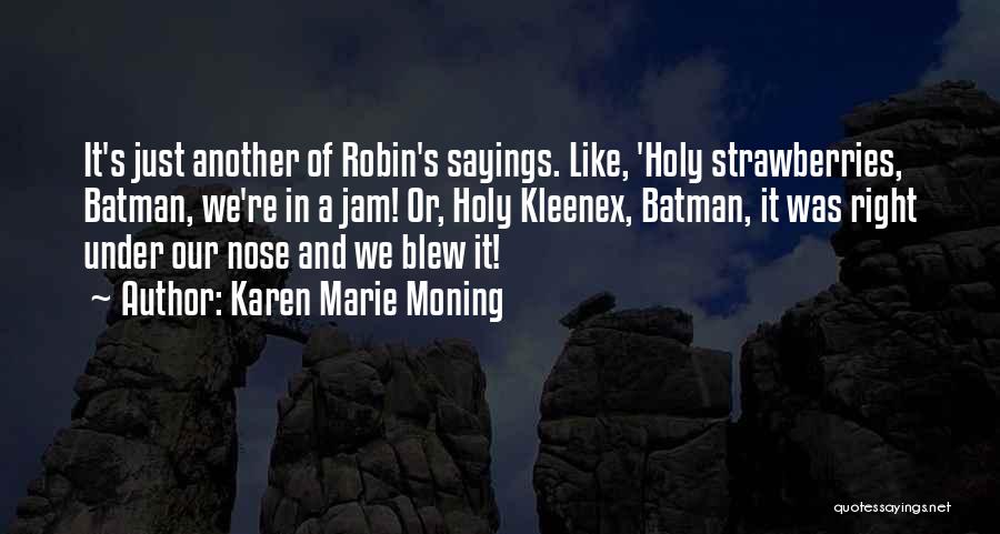 Batman Holy Quotes By Karen Marie Moning