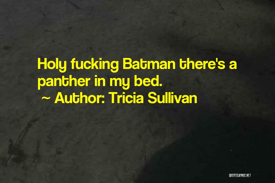 Batman Holy Quotes By Tricia Sullivan