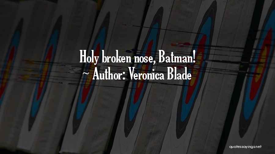 Batman Holy Quotes By Veronica Blade