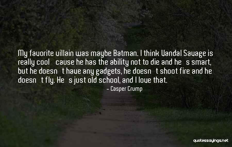 Batman Love Quotes By Casper Crump Batman Love Quotes By Casper Crump