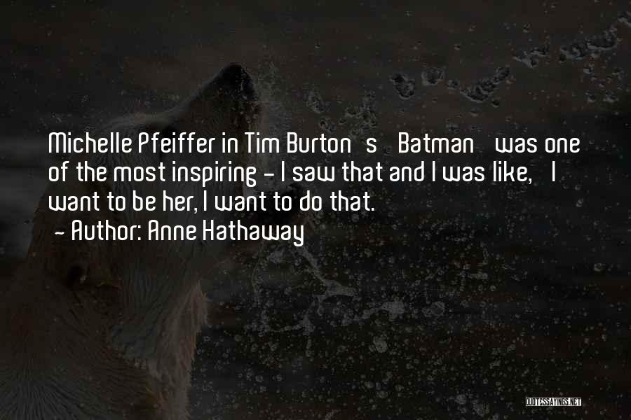 Batman Michelle Pfeiffer Quotes By Anne Hathaway