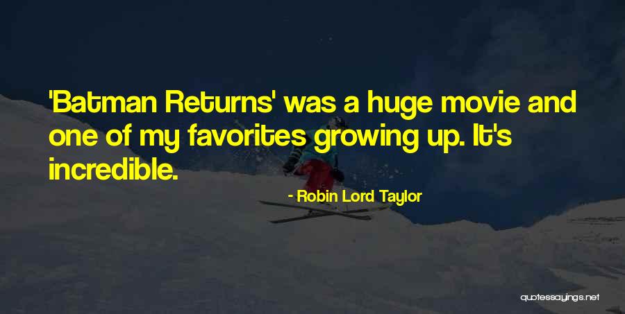 Batman Returns Quotes By Robin Lord Taylor Batman Returns Quotes By Robin Lord Taylor