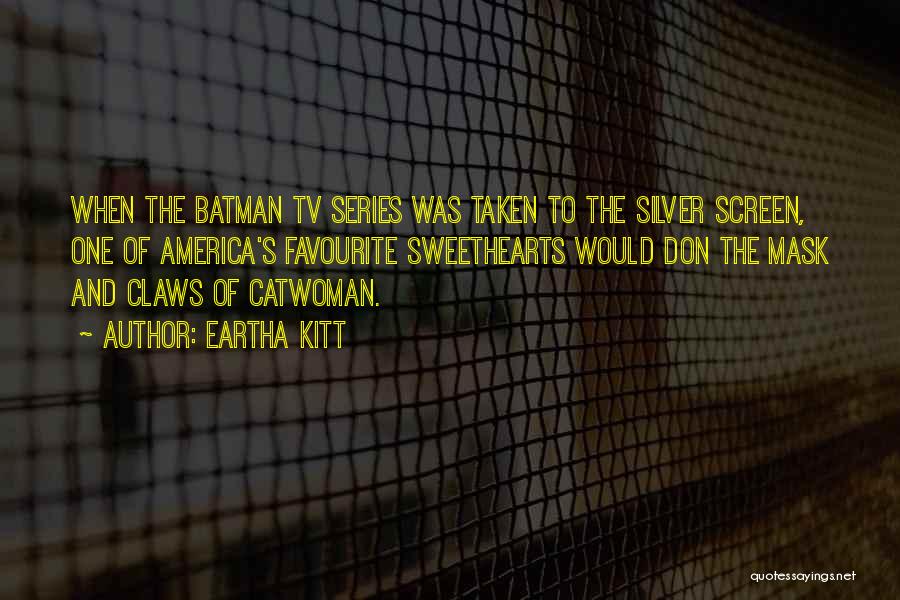 Batman Tv Series Quotes By Eartha Kitt